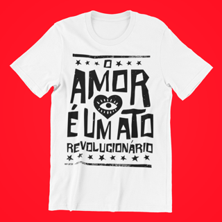 Nome do produto Camiseta O Amor É Um Ato Revolucionário