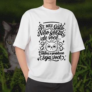 Camiseta Oversized Humor Gato O Problema é Você | Catmosfera