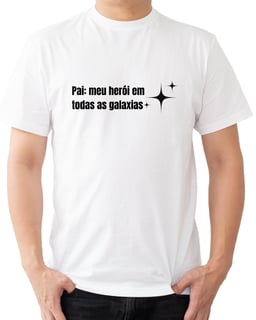 Camiseta Pai, Meu Herói em Todas as Galáxias