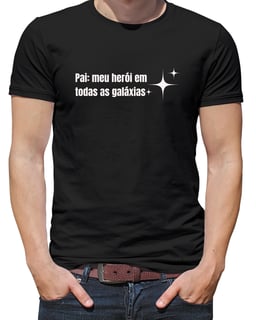 Camiseta Pai, Meu Herói em Todas as Galáxias