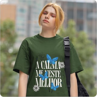 Nome do produto Camiseta Feminina  Oversized –  A Calma Me Veste Melhor 