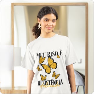 Camiseta Feminina Oversized –  Meu Riso e  Resistencia