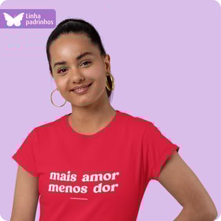 Nome do produto Camiseta Feminina Baby Long Quality – Mais Amor e Menos Dor