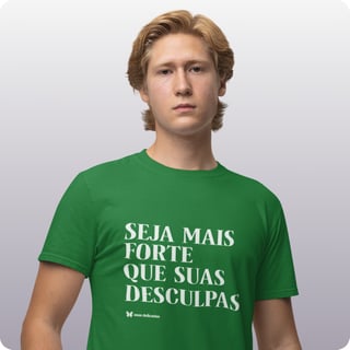Nome do produto Camiseta Masculina Quality –  Seja Mais Forte Que Suas Desculpas 