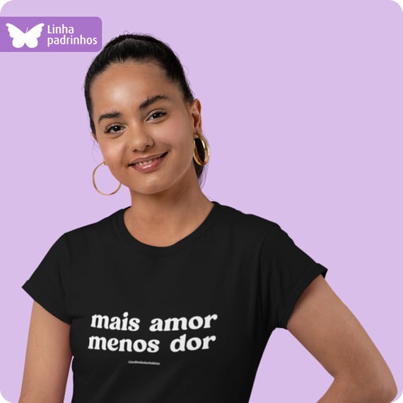 Camiseta Feminina Baby Long Quality – Mais Amor e Menos Dor