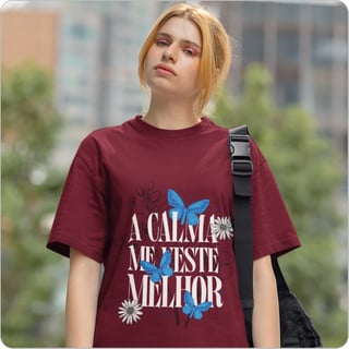 Nome do produto Camiseta Feminina  Oversized –  A Calma Me Veste Melhor 