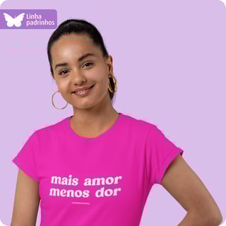 Nome do produto Camiseta Feminina Baby Long Quality – Mais Amor e Menos Dor