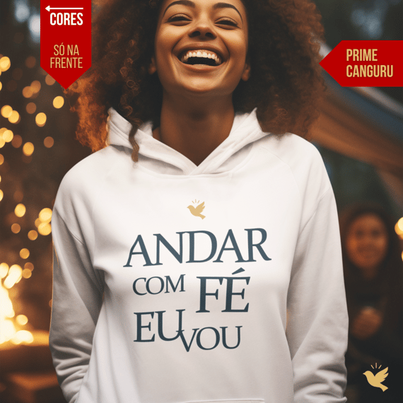 Andar com Fé Eu Vou - Moletom Prime Canguru