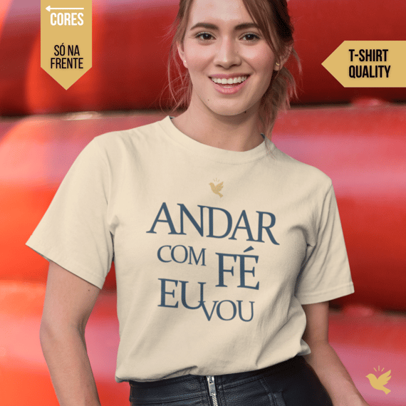 Andar com Fé Eu Vou - T-Shirt Quality