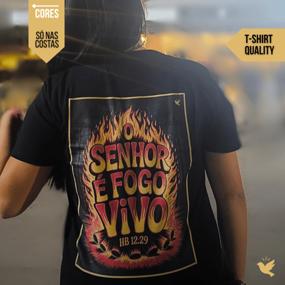 O Senhor é fogo vivo - T-Shirt Quality (costas)