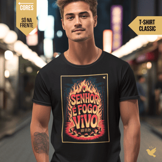 O Senhor é fogo vivo - T-Shirt Classic