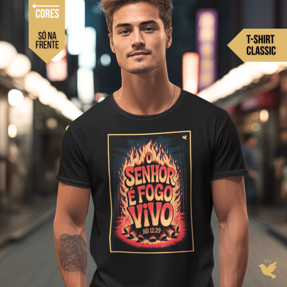 O Senhor é fogo vivo - T-Shirt Classic