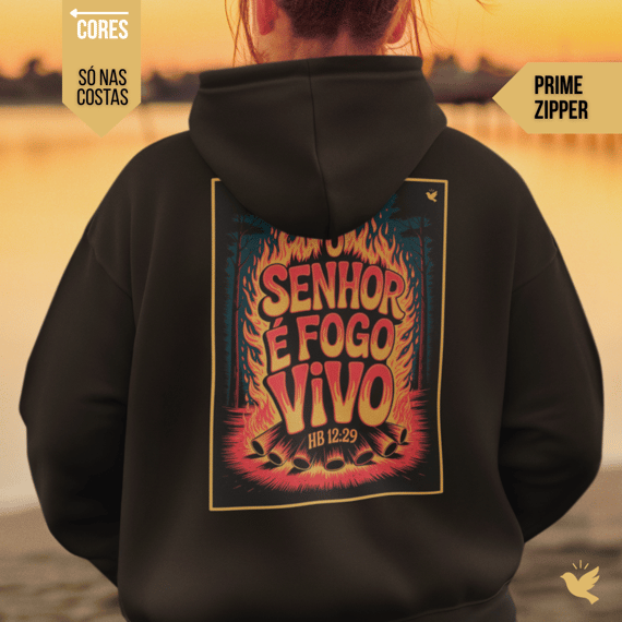 O Senhor é fogo vivo - Moletom Prime Com Zíper