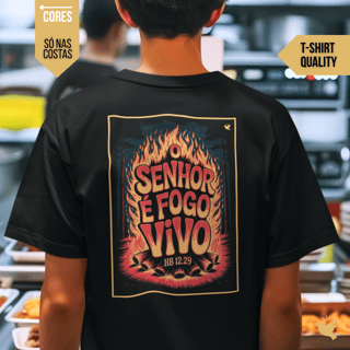 Nome do produto O Senhor é fogo vivo - T-Shirt Quality (costas)