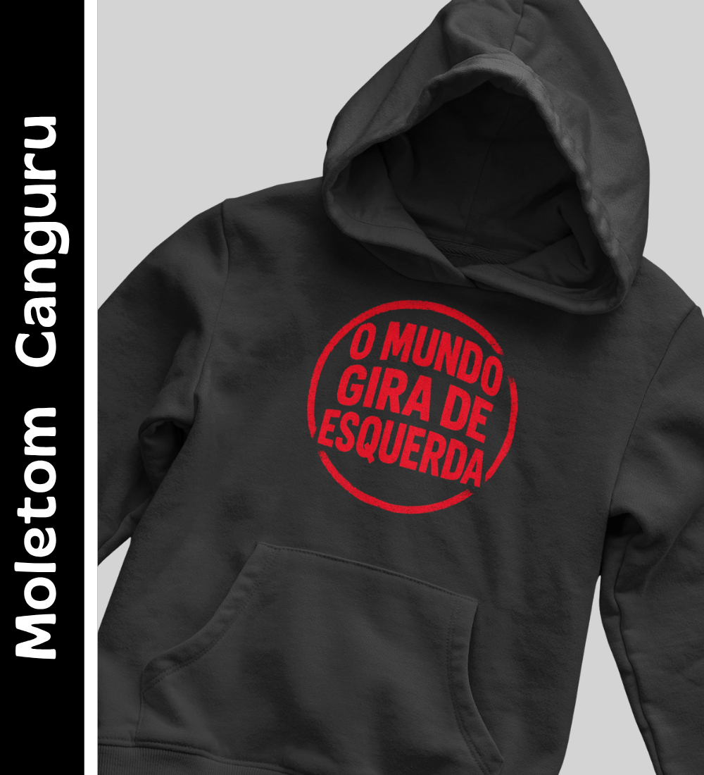 Nome do produto: O Mundo Gira de Esquerda - Moletom Canguru