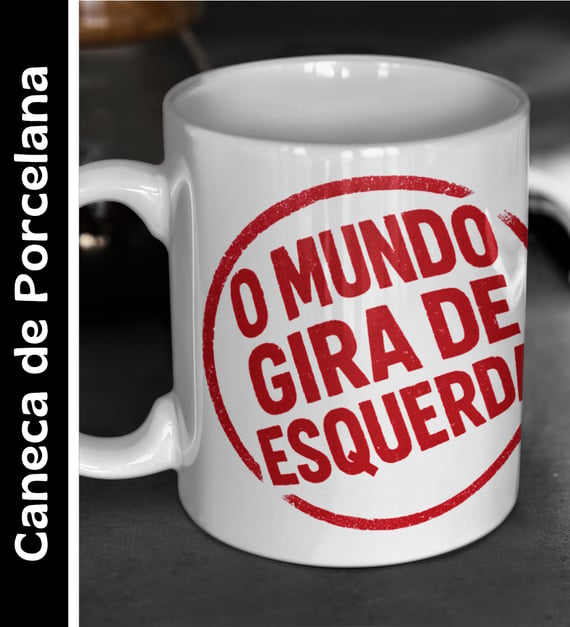 O Mundo Gira de Esquerda - Caneca