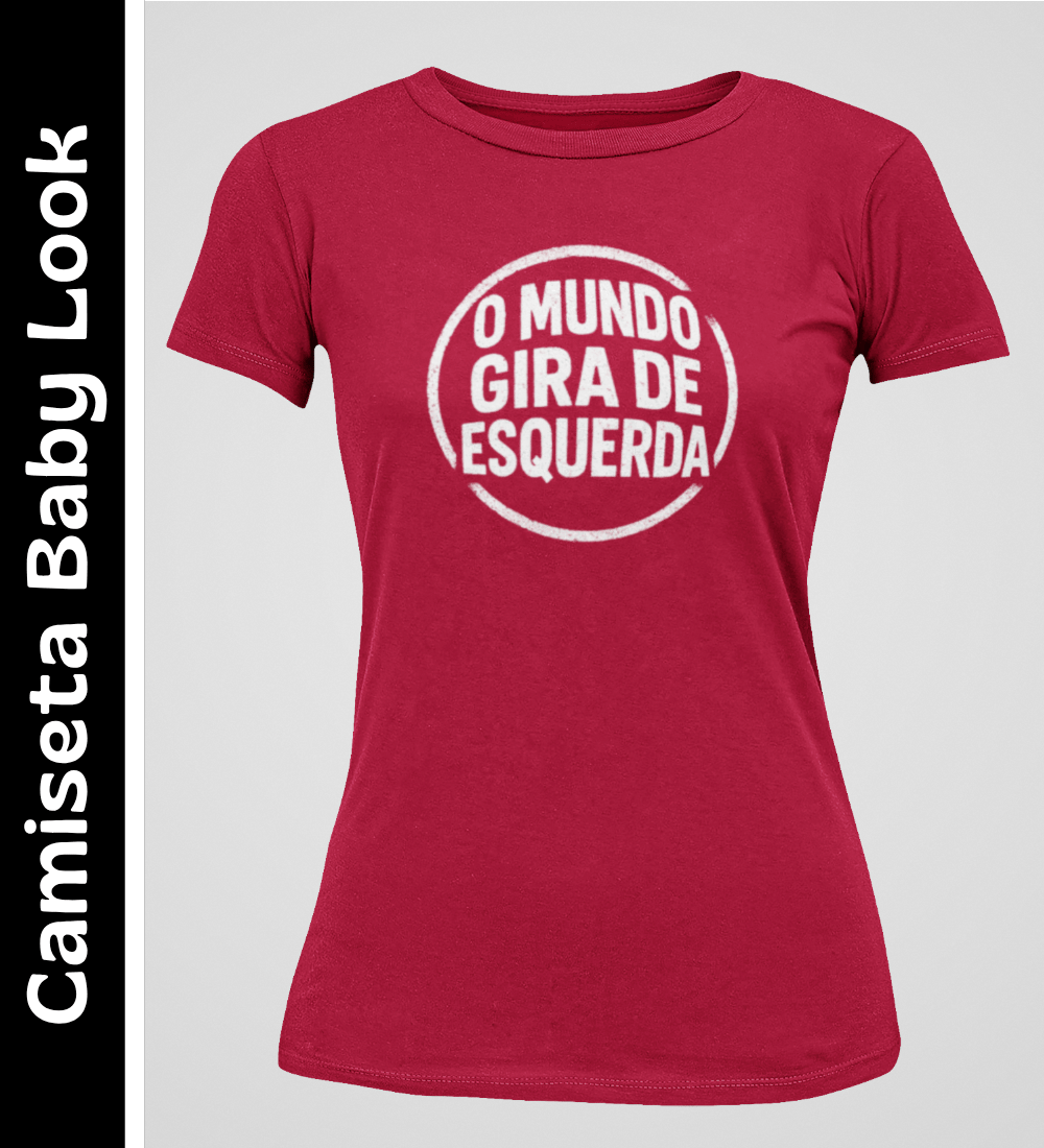 Nome do produto: O Mundo Gira de Esquerda - Camiseta Baby Look