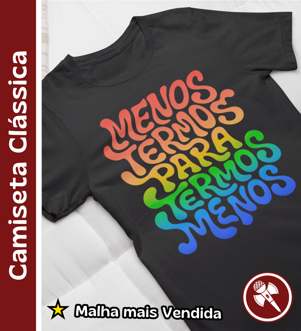 Nome do produto: Menos Termos - Camiseta Clássica