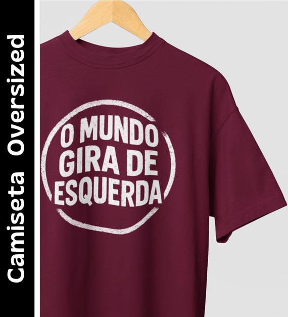 O Mundo Gira de Esquerda - Camiseta Oversized