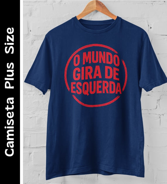 O Mundo Gira de Esquerda - Camiseta Plus Size