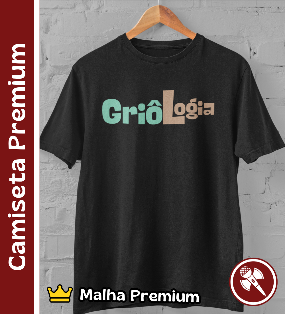 Nome do produto: GriôLogia - Camiseta Premium