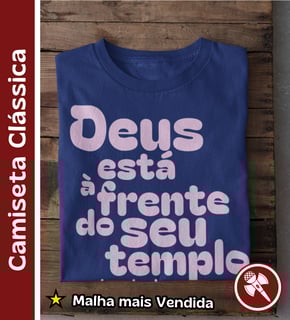 Deus está a Frente do seu Templo - Camiseta Clássica