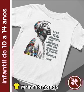 Frase do Tupac - Camiseta Intantil de 10 a 14 anos