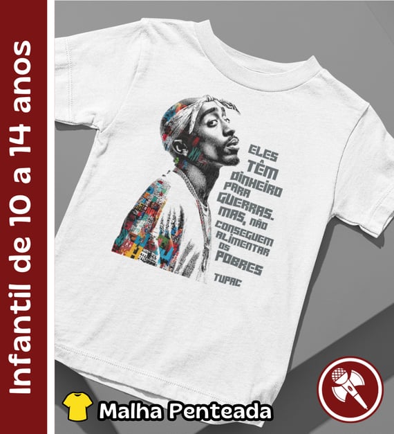 Frase do Tupac - Camiseta Intantil de 10 a 14 anos