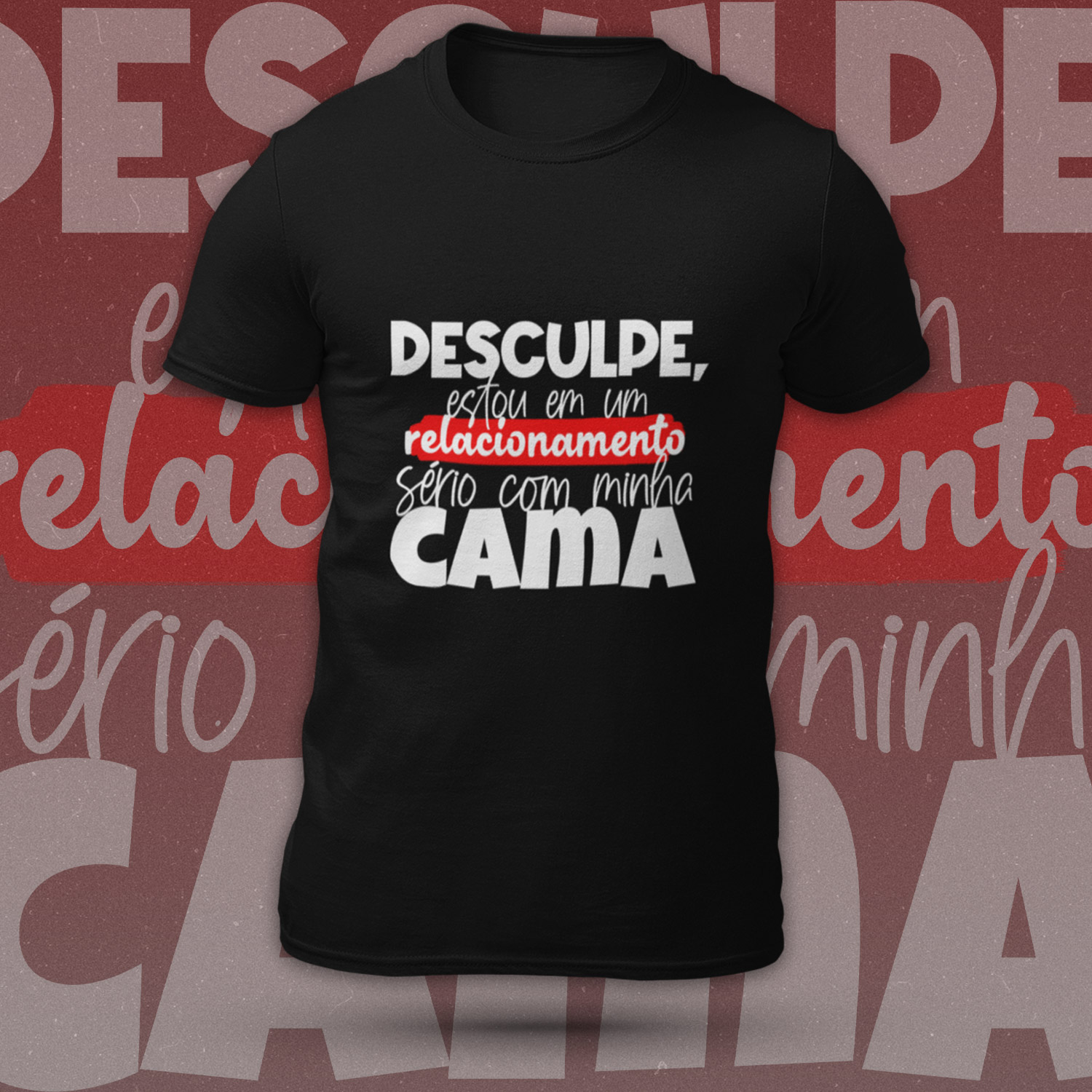 Desculpe, Estou Em Um Relacionamento Sério Com Minha Cama - Masculino