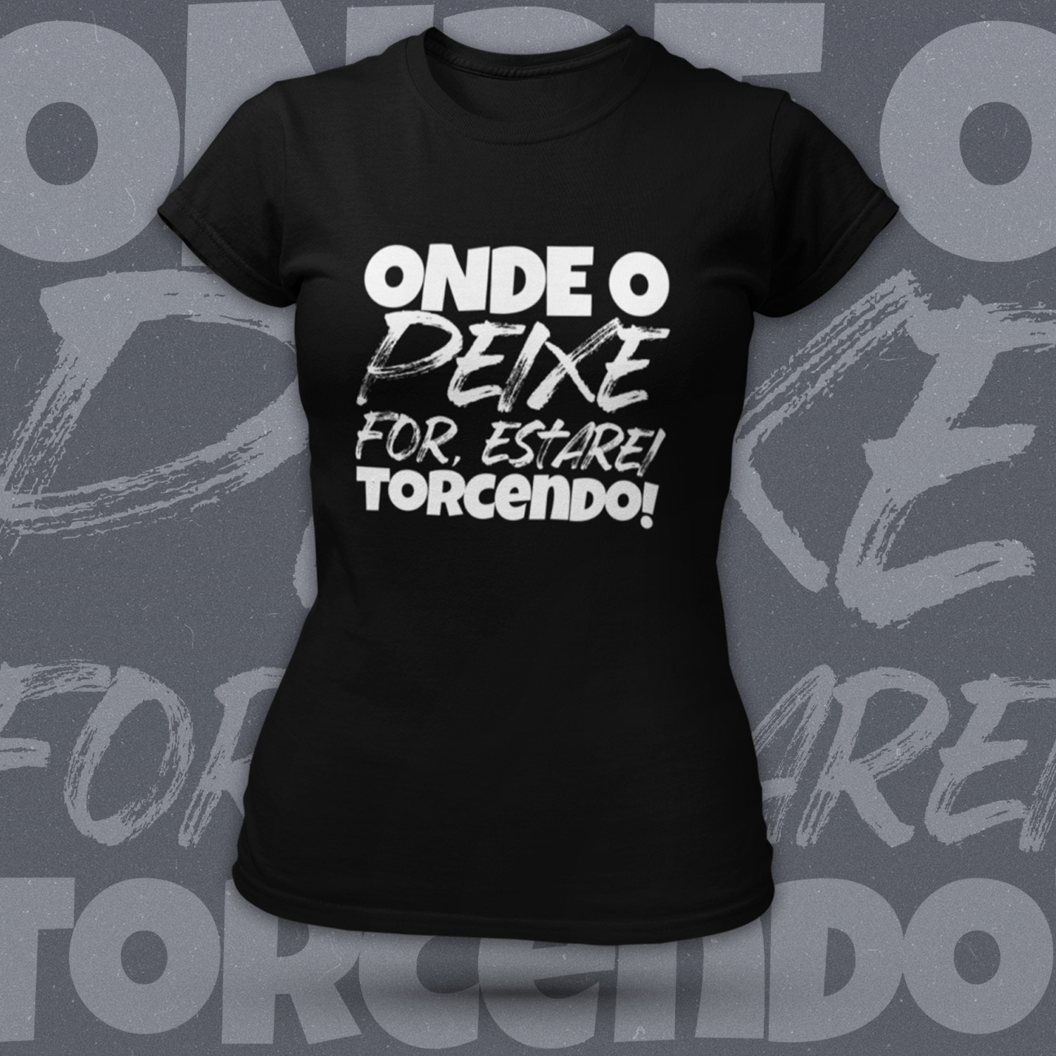 Onde o Peixe for, estarei torcendo! - Feminina