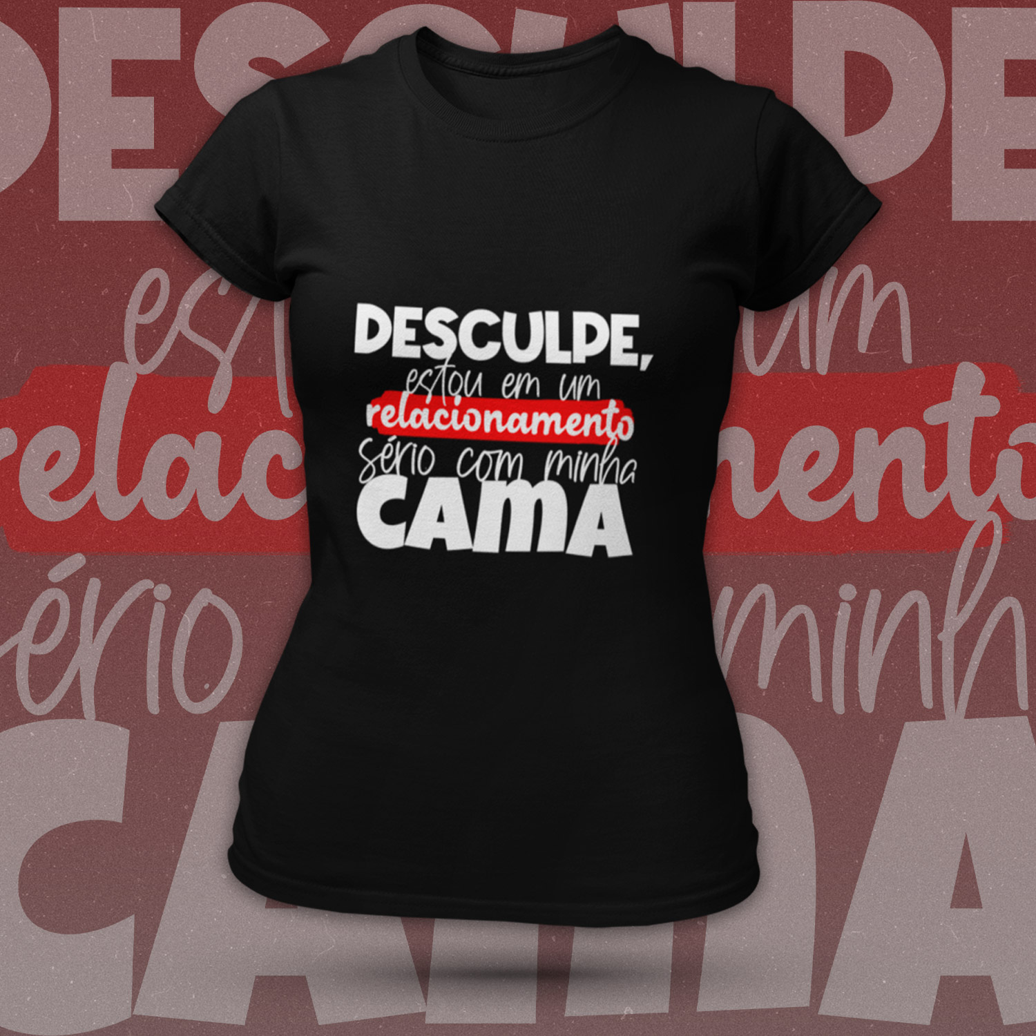 Desculpe, Estou Em Um Relacionamento Sério Com Minha Cama - Feminina