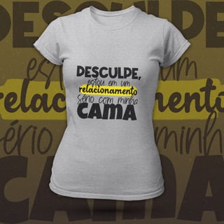 Desculpe, Estou Em Um Relacionamento Sério Com Minha Cama - Feminina