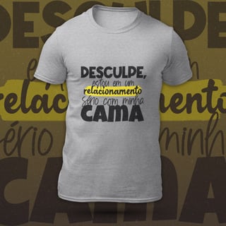 Desculpe, Estou Em Um Relacionamento Sério Com Minha Cama - Masculino