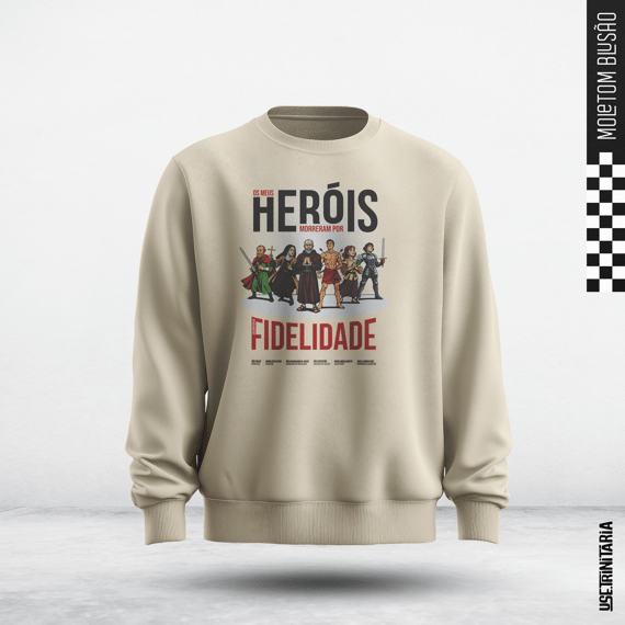 Moletom Blusão – Meus heróis morreram por fidelidade