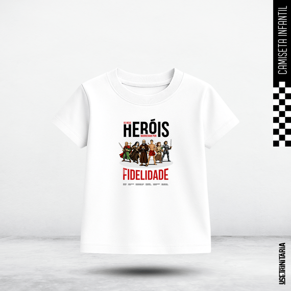 Camiseta Infantil (10-14) – Meus heróis morreram por fidelidade