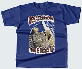 Nome do produtoCamiseta Desacelerar não é desistir 2