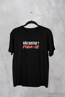 Nome do produto Camiseta Unissex: Não Gostou Foda-se, 100% Algodão