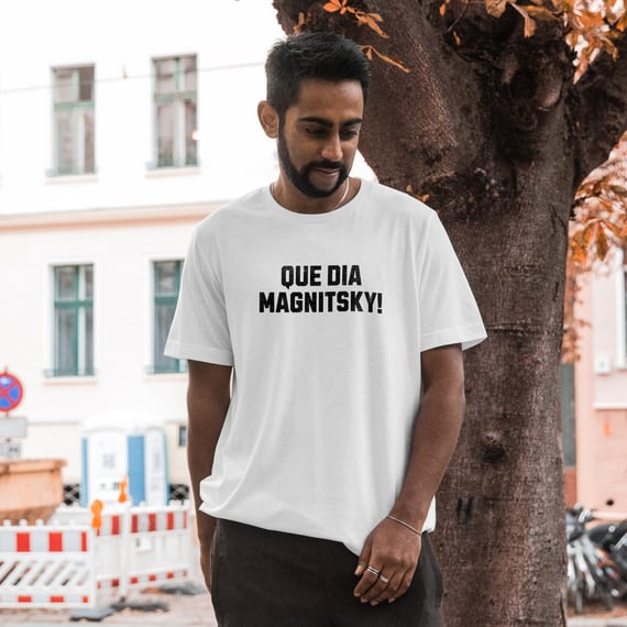 Camiseta Que dia Magnitsky!