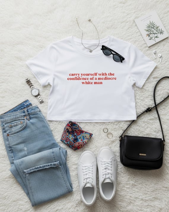 carry yourself with the confidence of a mediocre white man (cropped)