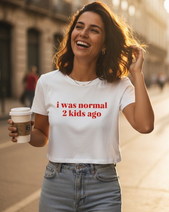 i was normal 2 kids ago (cropped)