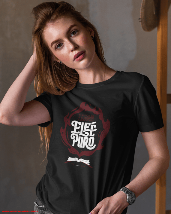 T-Shirt Feminina - Ele é puro