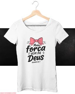 T-Shirt Feminina - Minha força vem de Deus