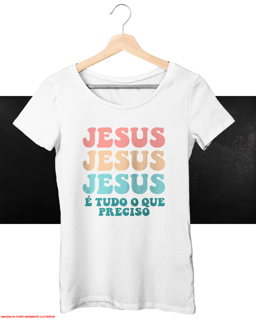 Nome do produto T-Shirt Feminina - Jesus é tudo o que preciso