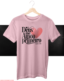 T-Shirt Unissex - Deus me amou primeiro 