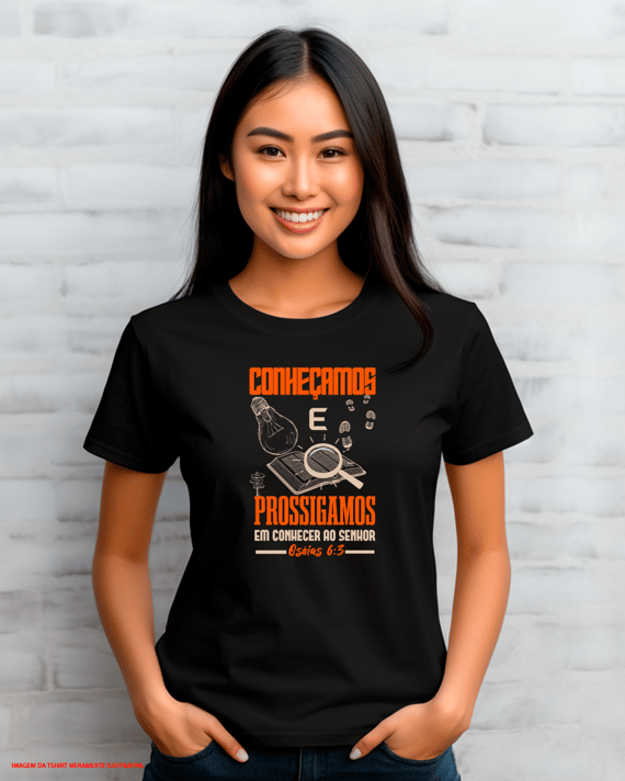 T-Shirt Feminina - Conheçamos e prossigamos