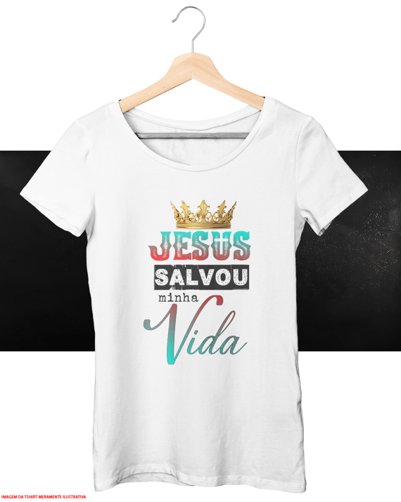 T-Shirt Feminina - Jesus salvo minha vida