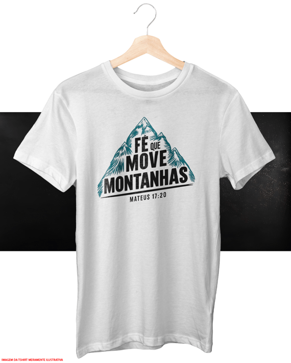 T-Shirt Unissex - Fé que move montanhas