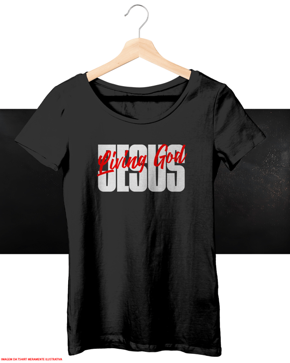 T-Shirt Feminina - Living God Living Jesus