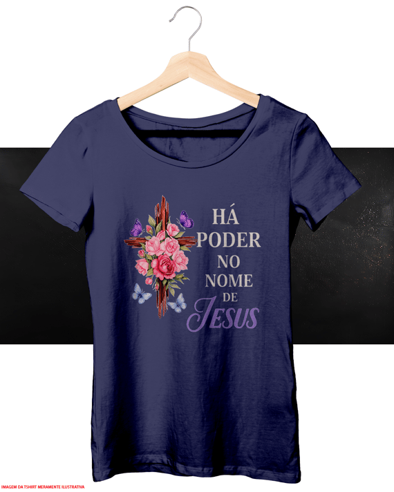 T-Shirt Feminina - Há poder no nome de Jesus