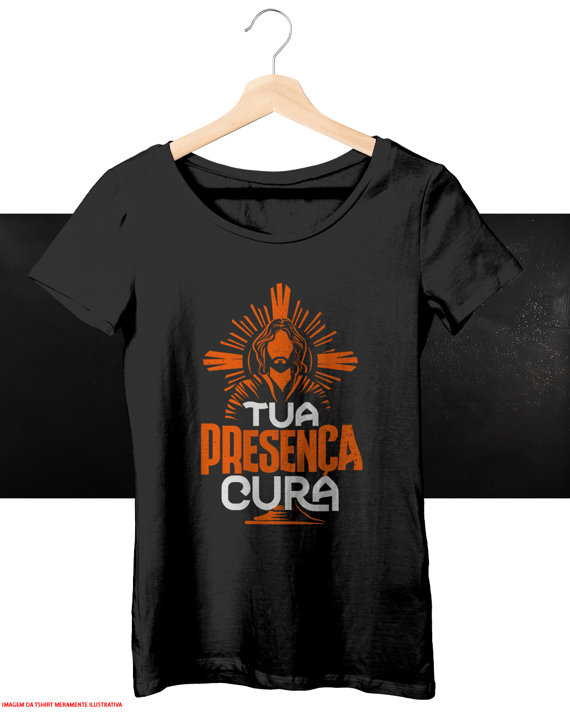 T-Shirt Feminina - Tua presença Cura
